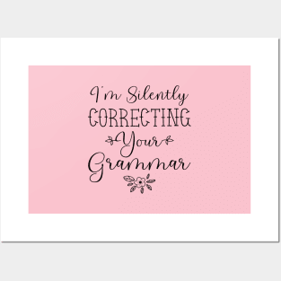 I'm Silently Correcting Your Grammar, Sarcastic Gift, Funny English Teacher Quote Posters and Art